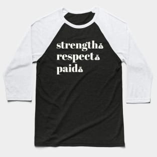 Strength Respect Paid Baseball T-Shirt